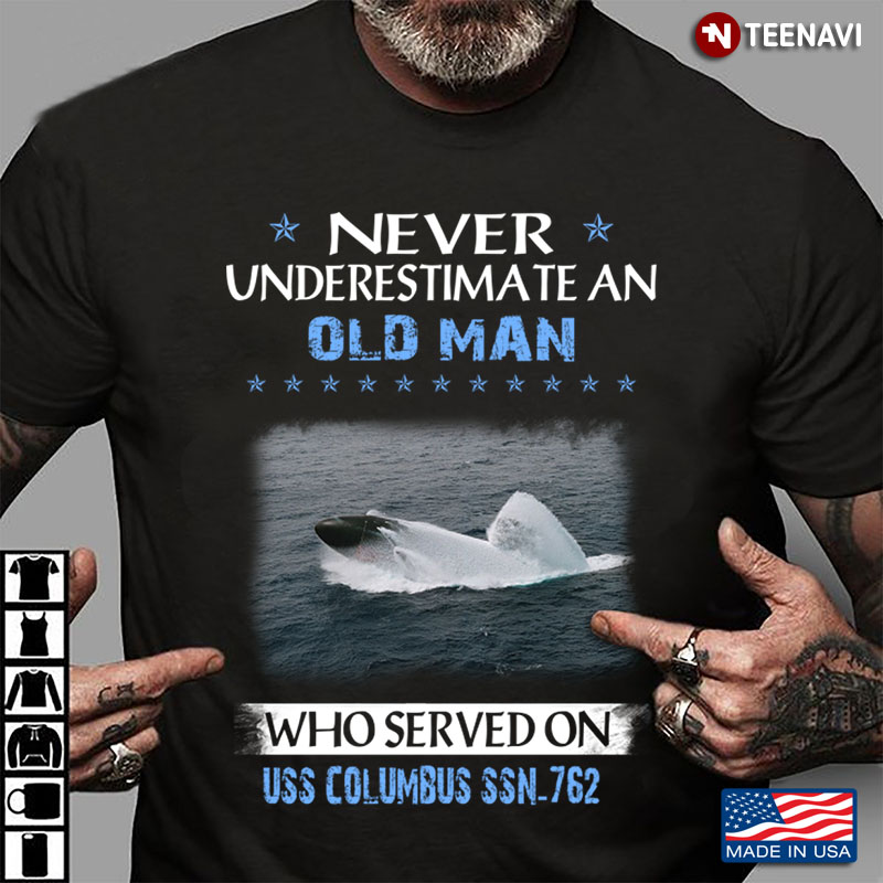 Never Underestimate An Old Man Who Served On USS Columbus SSN -762