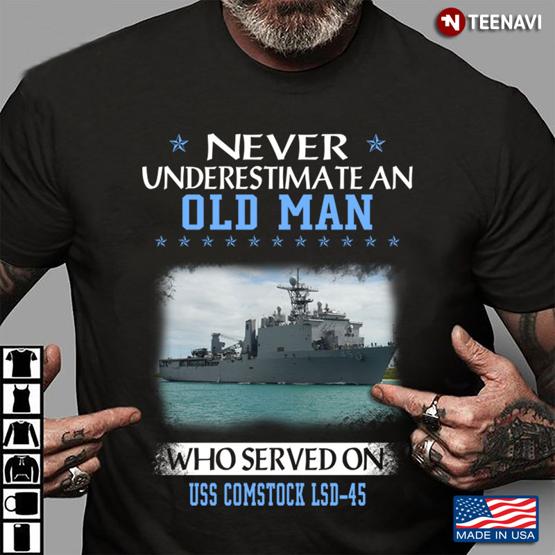 Never Underestimate An Old Man Who Served On USS Comstock LSD - 45