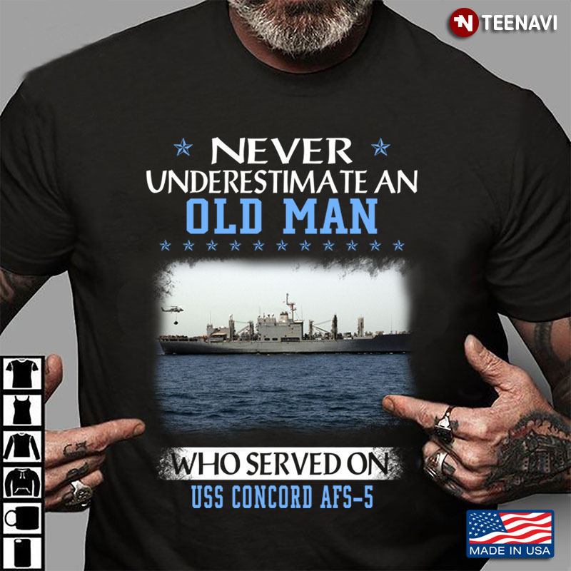Never Underestimate An Old Man Who Served On USS Concord AFS-5
