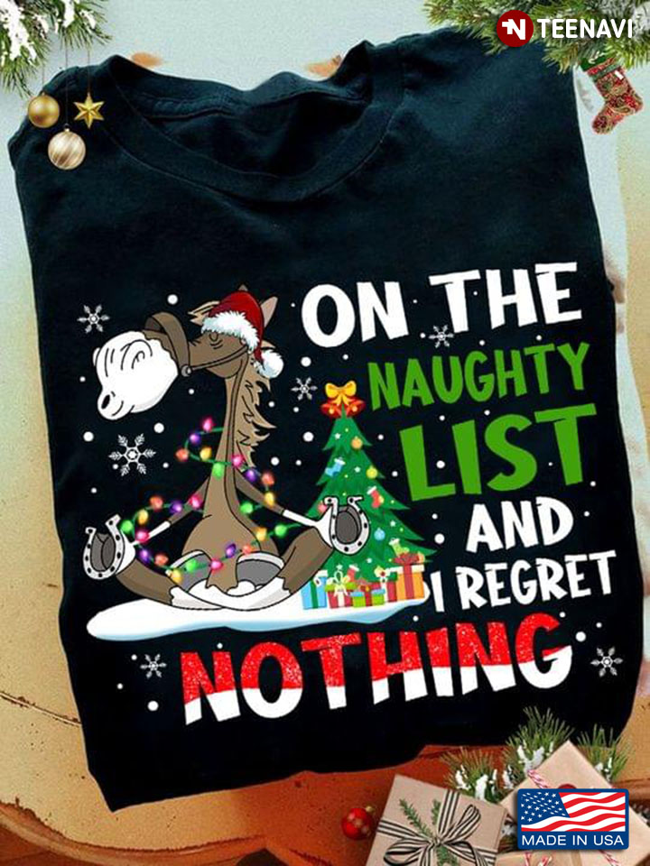 Horse With Santa Hat On The Naughty List And I Regret Nothing for Christmas