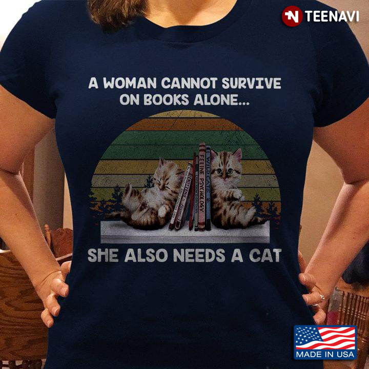 Vintage A Woman Cannot Survive On Books Alone She Also Needs A Cat