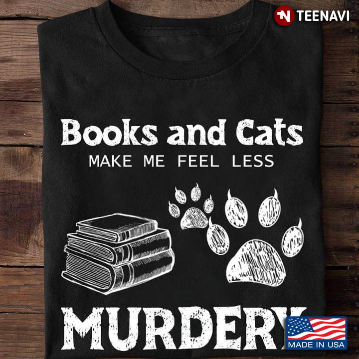 Books And Cats Make Me Feel Less Murdery