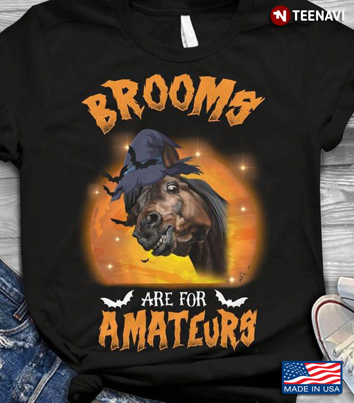 Funny Horse Brooms Are For Amateurs for Halloween