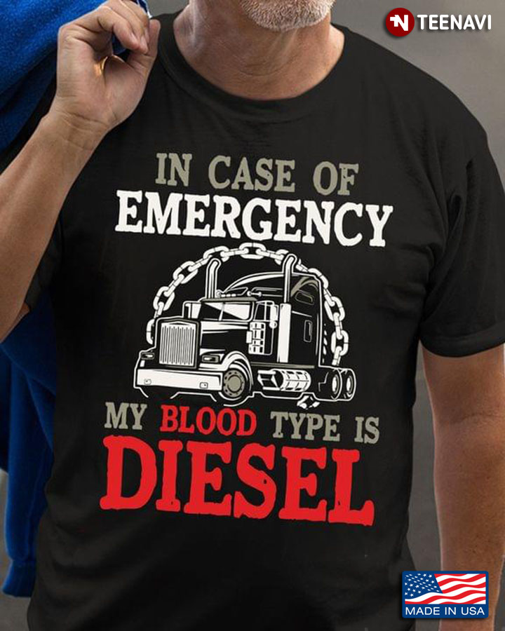 In Case Of Emergency My Blood Type Is Diesel for Trucker