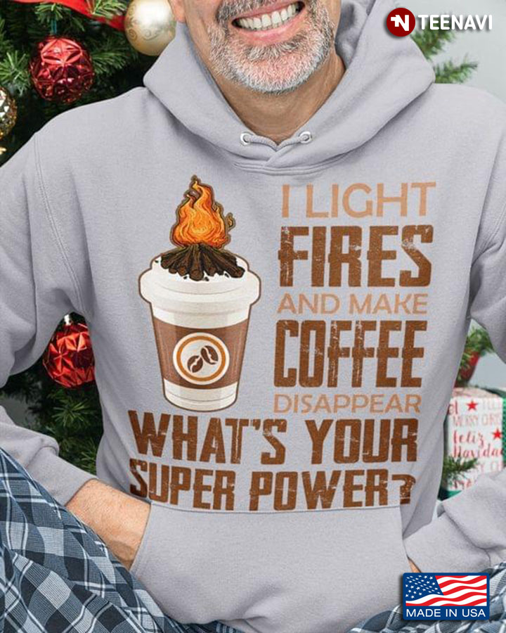 I Light Fires And Make Coffee Disappear What's Your Super Power