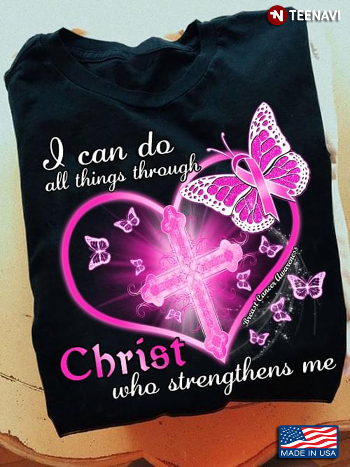 I Can Do All Things Through Christ Who Strengthens Me Breast Cancer Awareness Butterfly