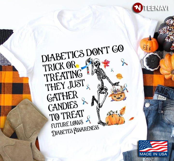 Diabetics Don't Go Trick Or Treating They Just Gather Candies To Treat Future Lows Diabetes