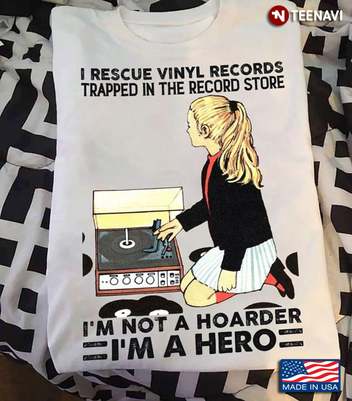 I Rescue Vinyl Records Trapped In The Record Store I'm Not A Hoarder I'm A Hero