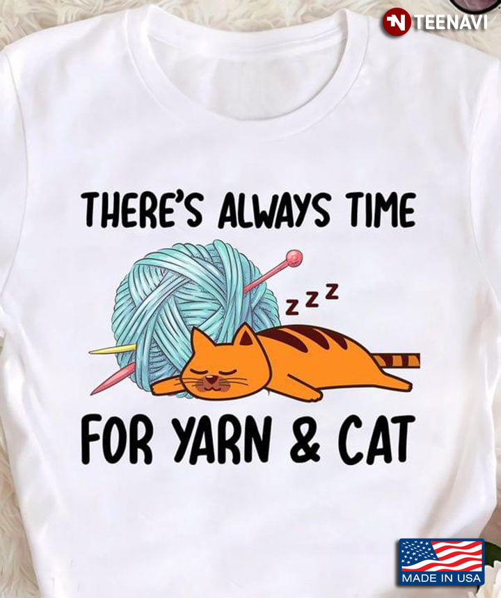There's Always Time For Yarn And Cat