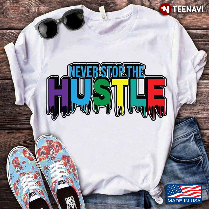 Never Stop The Hustle Motivational Gifts