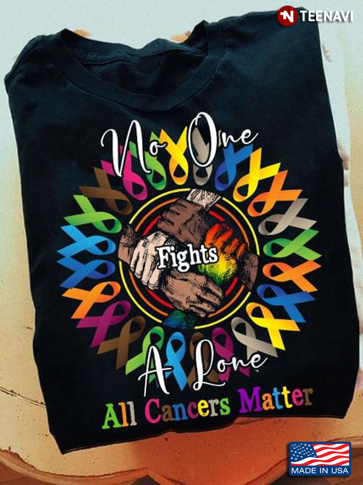 No One Fights A Lone All Cancers Matter Color Ribbons