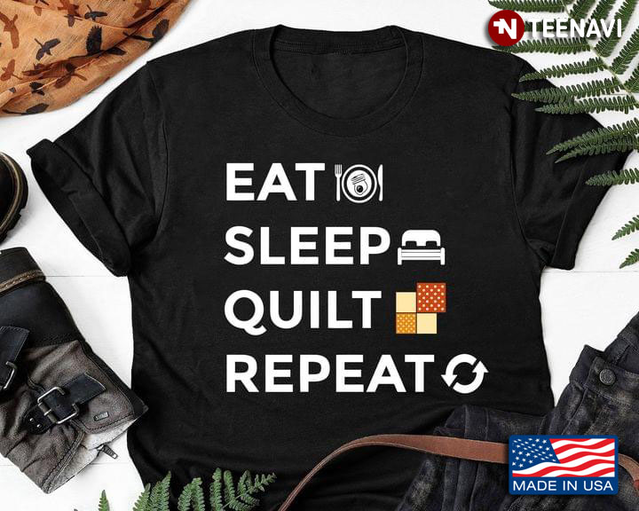 Eat Sleep Quilt Repeat for Quilting Lover