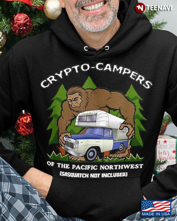 Crypto - Campers Of The Pacific Northwest Sasquatch Not Included for Camp Lover