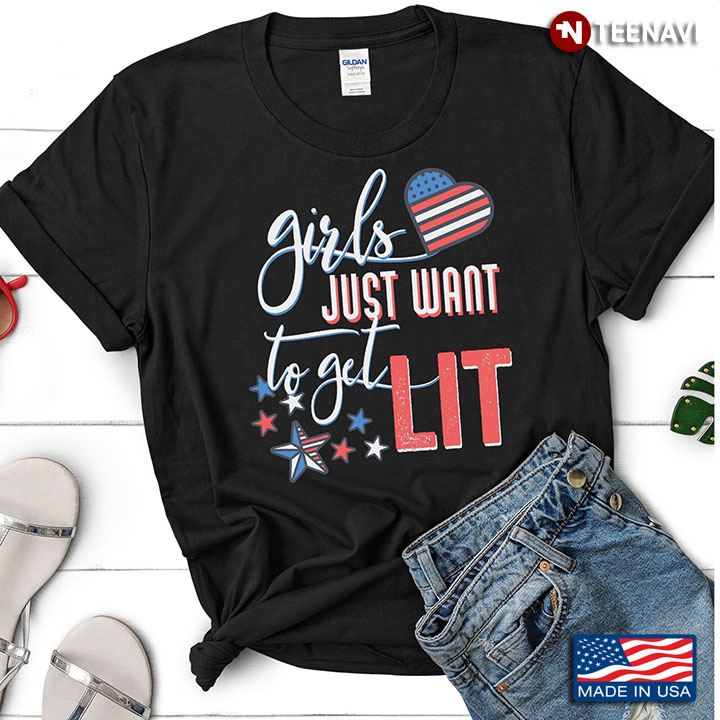Girls Just Want To Get Lit American Flag Independence Day for 4th Of July
