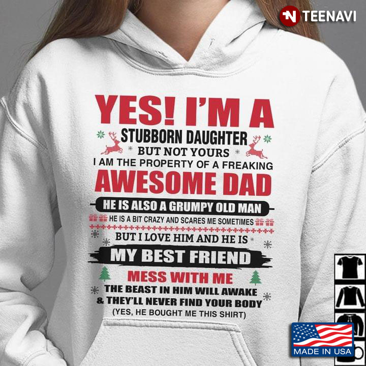 Yes I'm A Stubborn Daughter But Not Yours I Am The Property Of A Freaking Awesome Dad for Christmas