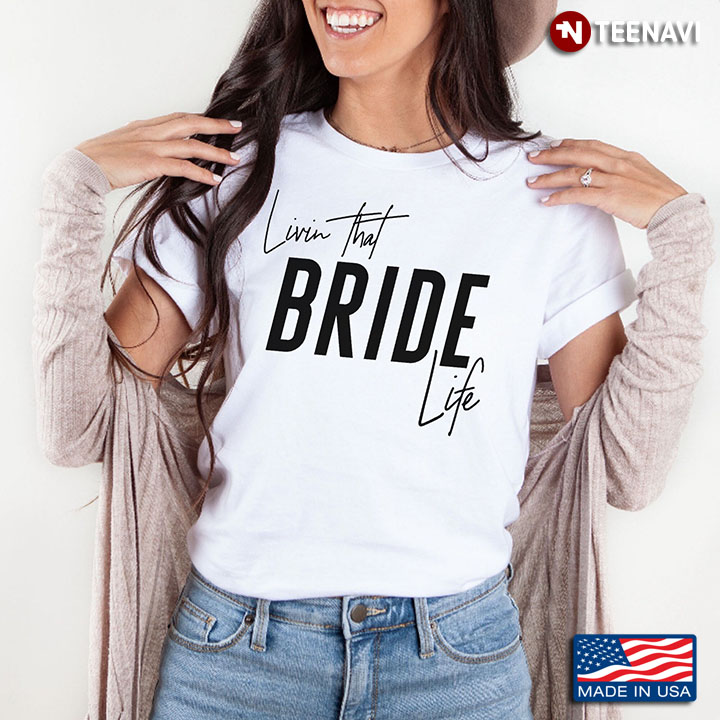 Livin That Bride Life Funny Marriage