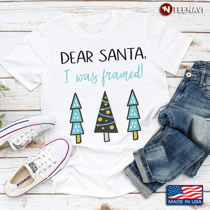 Dear Santa I Was Framed Xmas Trees for Christmas
