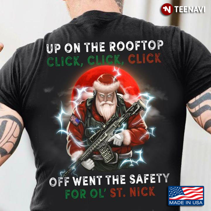 Up On The Rooftop Click Click Click Off Went The Safety For Ol' St, Nick for Christmas