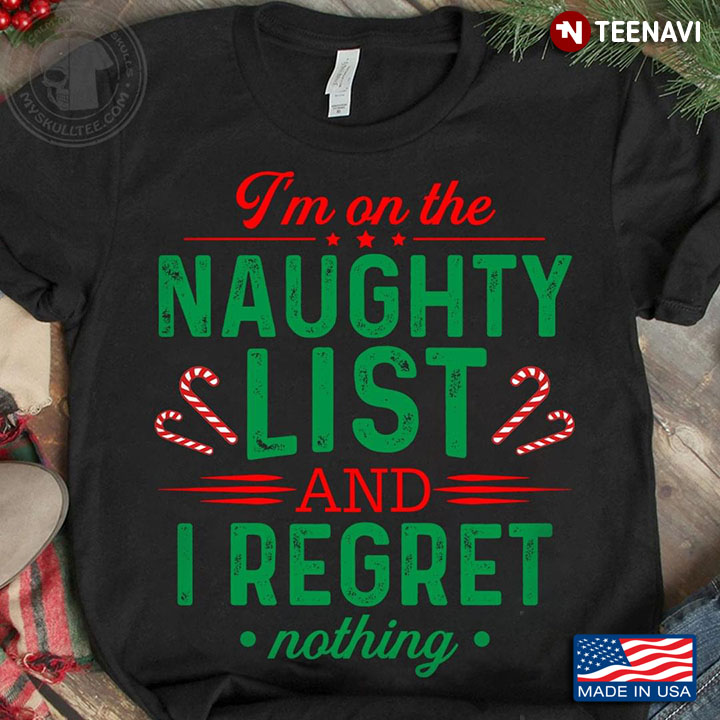 I'm On The Naughty List And I Regret Nothing for Christmas