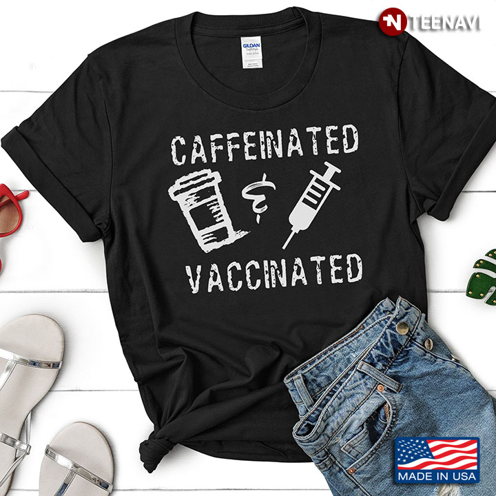 Caffeinated And Vaccinated Cool Design