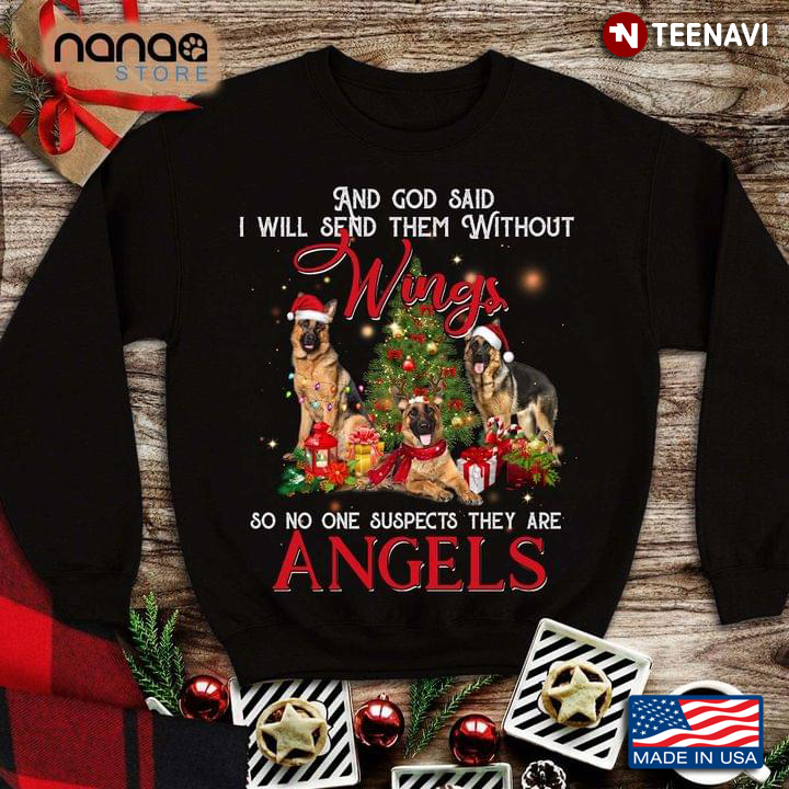 German Shepherd And God Said I Will Send Them Without Wings So No One Suspects for Christmas