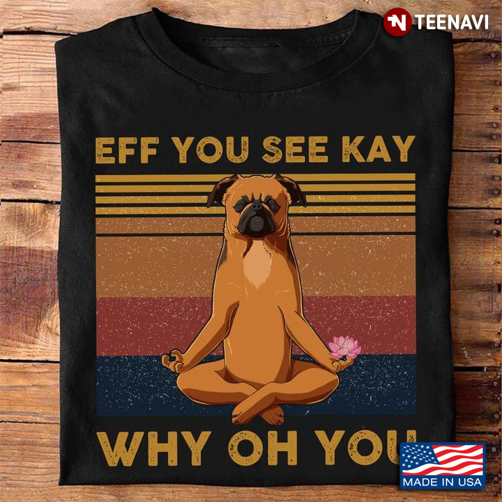 Vintage Yoga Bullmastiff Eff You See Kay Why Oh You