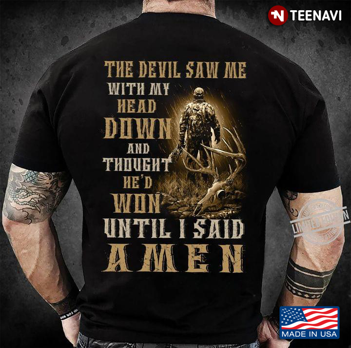 Veteran The Devil Saw Me With My Head Down And Thought He'd Won Until I Said Amen