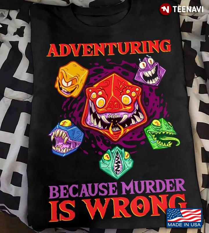 Adventuring Because Murder Is Wrong Dungeons & Dragons for Game Lover