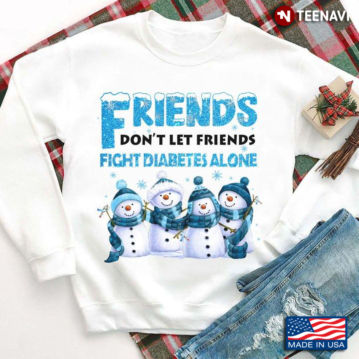 Friends Don't Let Friends Fight Diabetes Alone Snowmans for Christmas