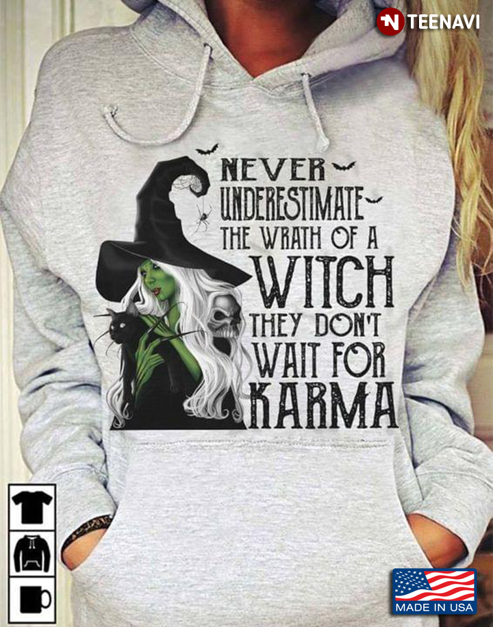 Never Underestimate The Wrath Of A Witch They Don't Wait For Karma for Halloween