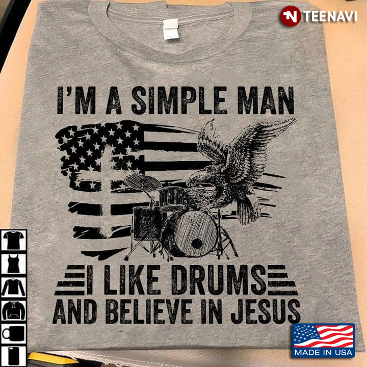 I'm A Simple Man I Like Drums And Believe In Jesus