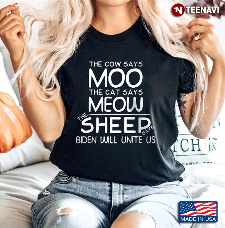 The Cows Says Moo The Cat Says Meow The Sheep Says Biden Will Unite Us