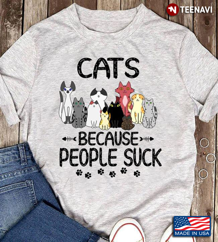 Cats Because People Suck for Cat Lover