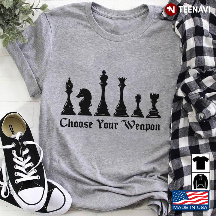 Chess Choose Your Weapon for Chess Lover