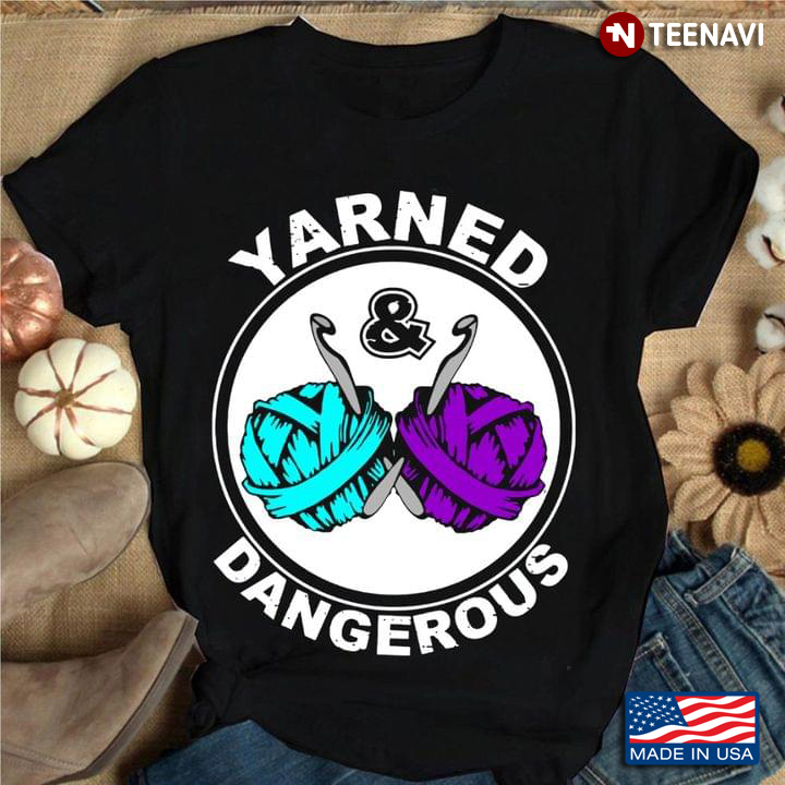 Yarned And Dangerous for Knitting Lover