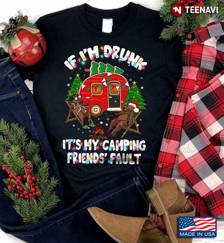 Camping Bear If I'm Drunk It's My Camping Friends' Fault for Christmas
