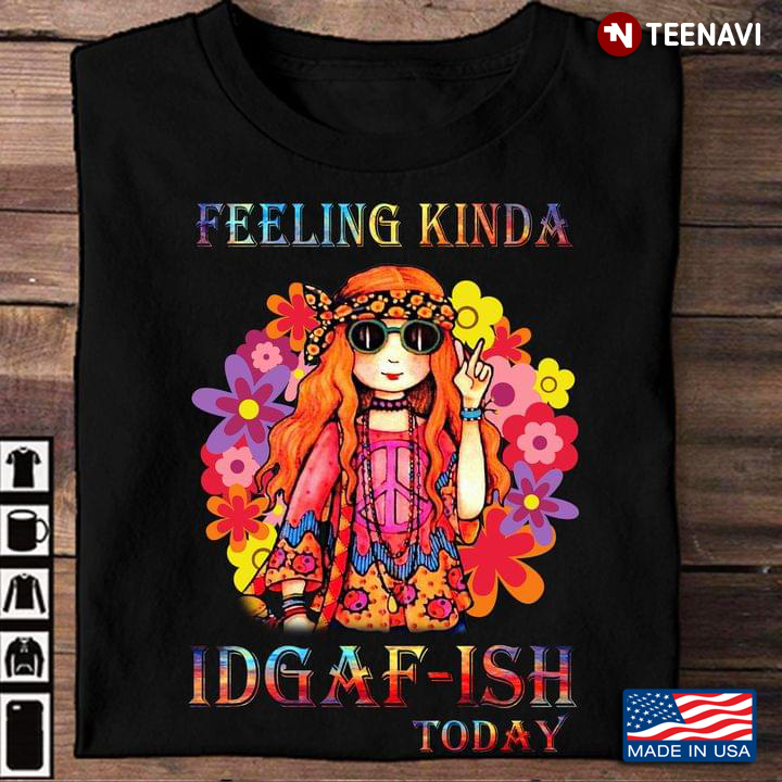 Hippie Girl Feeling Kinda IDGAF- ISH Today