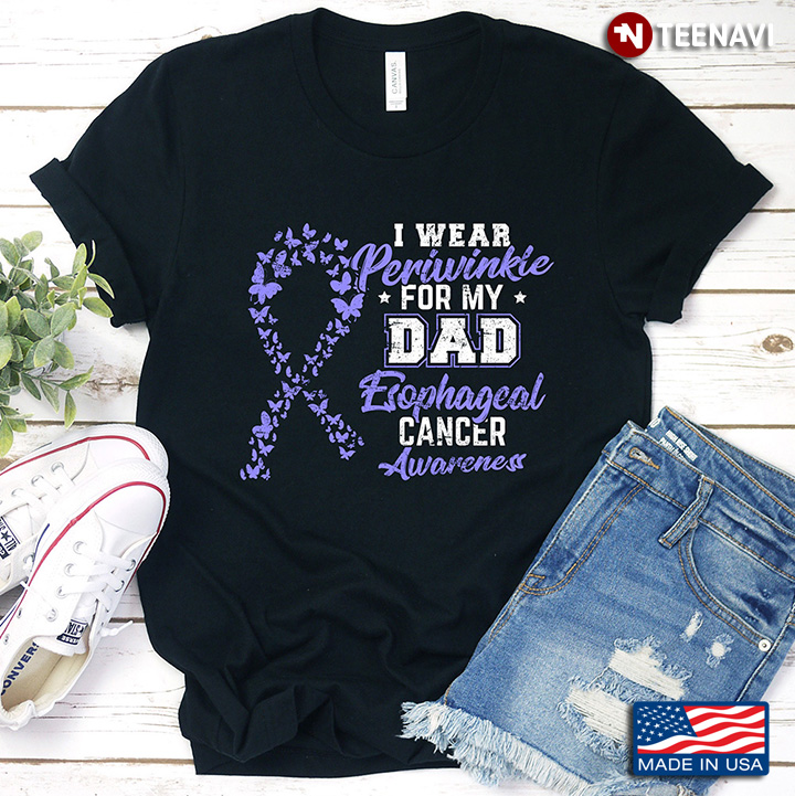 I Wear Periwinkle For My Dad Esophageal Cancer Awareness