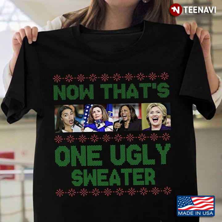Now That's One Ugly Sweater Alexandria Ocasio-Cortez Nancy Pelosi Kamala Harris Hillary Clinton