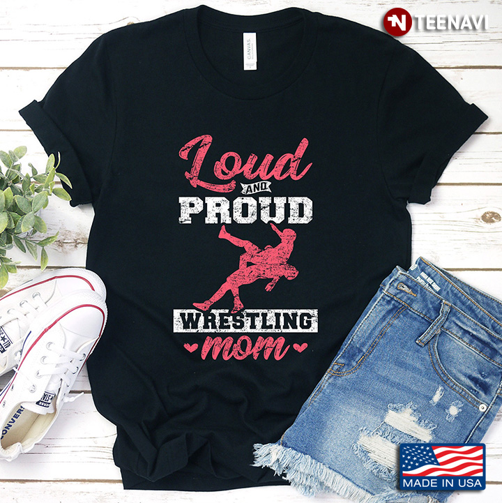 Loud And Proud Wrestling Mom for Mother's Day