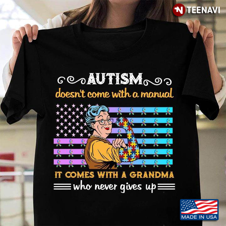Autism Awareness Doesn’t Come With A Manual It Comes With A Grandma Never Gives Up