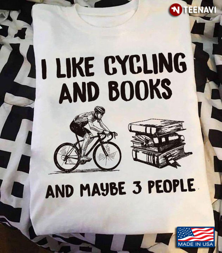 I Like Cycling And Books And Maybe 3 People Funny Cycling And Books