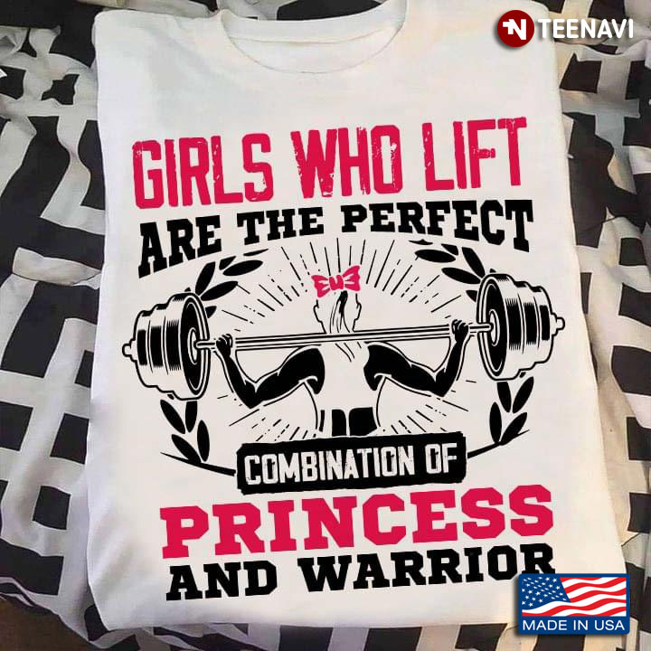 Girls Who Lift Are The Perfect Combination Of Princess And Warrior