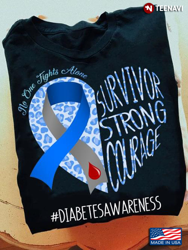 No One Fights Alone Survivor Strong Courage Diabetes Awareness