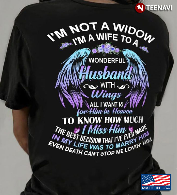 Angel Wings In Heaven I’m Not A Widow I’m A Wife To A Wonderful Husband With Wings