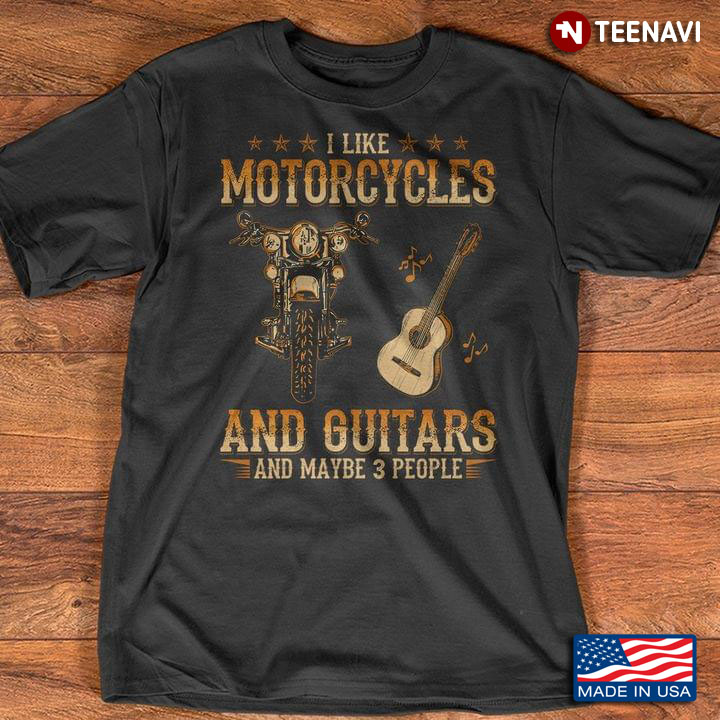 I Like Motorcycles And Guitars And Maybe 3 People Vintage Funny Guitarist Biker