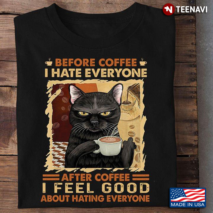 Black Cat Drinking Before Coffee I Hate Everyone Funny Saying Novelty