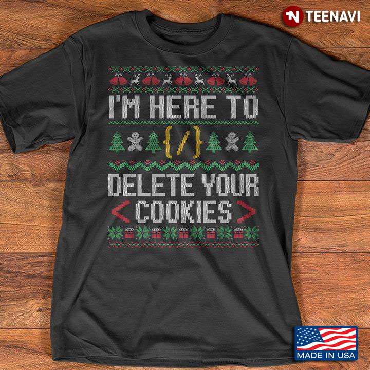 I’m Here To Delete Your Cookies Web Developers Coding Meme