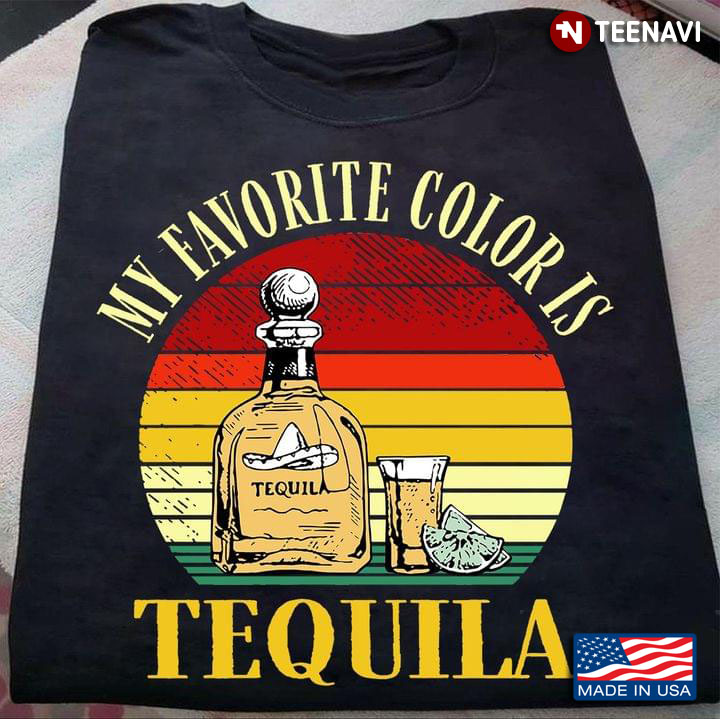Awesome My Favorite Color Is Tequila Vintage