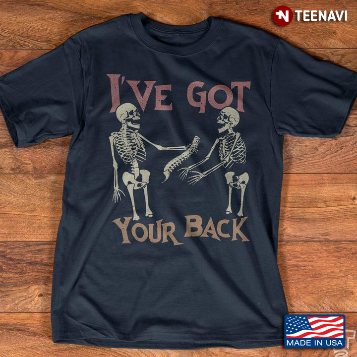 I Got Your Back Skeleton Funny Saying Halloween Gift T-Shirt